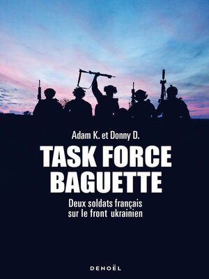 cover image of Task Force Baguette. Deux soldats français sur le front Ukrainien